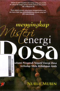 Menyingkap Misteri Energi Dosa : memahami pengaruh negatif energi dosa terhadap mutu kehidupan anda