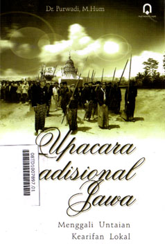 Upacara Tradisional Jawa : menggali untaian kearifan lokal