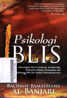 Psikologi Iblis : menyingkap misteri asal-usul, karakteristik, pintu-pintu masuk, penampakan dan penjelmaan iblis dan strategi melumpuhkannya