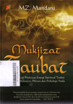 Mukjizat Taubat : menyingkap mukjizat energi spiritual taubat terhadap kekuatan pikiran dan psikologi anda