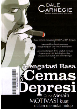 Mengatasi Rasa Cemas Dan Depresi : guna meraih motivasi kuat dalam memulai hidup