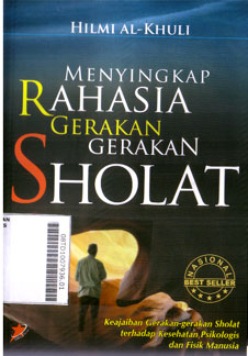 Menyingkap Rahasia Gerakan-Gerakan Sholat : keajaiban gerakan-gerakan sholat terhadap kesehatan psikologis dan fisik manusia