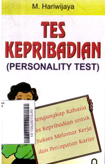 Tes Kepribadian (personality test) : mengungkap rahasia tes kepribadian untuk sukses melamar kerja dan percepatan karier