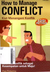 How To Manage Conflict : kiat menangani konflik (jadikan konflik sebagai kesempatan untuk maju)