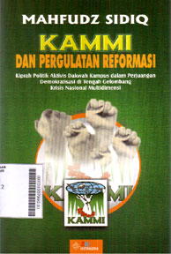KAMMI dan Pergulatan Refomasi : kiprah politik aktivis dakwah kampus dalam perjuangan demokratisasi di tengah gelombang krisis nasional multidimensi