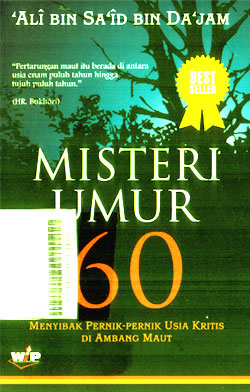 Misteri Umur 60 : menyibak pernik-pernik usia kritis di ambang maut