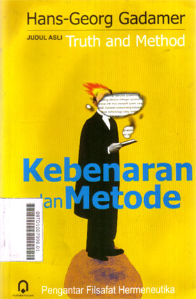 Kebenaran dan Metode : pengantar filsafat hermeneutika