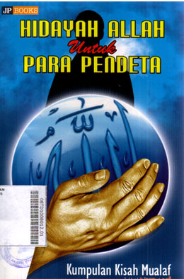Hidayah Allah untuk Para Pendeta : kumpulan kisah mualaf pendeta dan biarawati, serta orang-orang terkenal