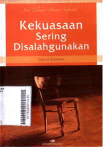 Seri Teladan Humor Sufistik : Kekuasaan Sering Disalahgunakan