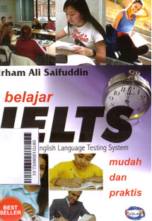 Belajar IELTS International English Language Testing System : mudah dan praktis