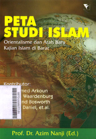 Peta Studi Islam : orientalisme dan arah baru kajian Islam barat