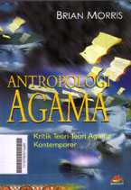 Antropologi Agama : kritik teori-teori agama kontemporer