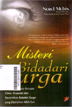 Misteri Bidadari Surga : mengurai segala rahasia cinta, kesucian dan kecantikan bidadari surga yang dijanjikan Allah SWT