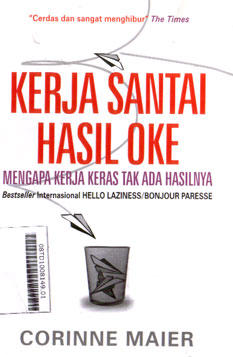 Kerja Santai Hasil Oke : mengapa kerja keras tak ada hasilnya
