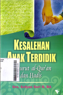 Kesalehan Anak Terdidik : menurut al qur\'an dan hidits