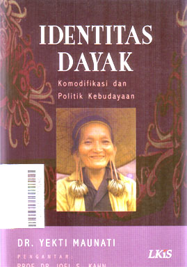 Identitas Dayak : komodifikasi dan politik kebudayaan