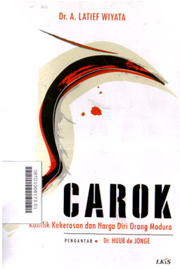 Carok : konflik kekerasan dan harga diri orang Madura