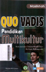 Quo Vadis Pendidikan Multikultural : rekonstruksi sistem pendidikan berbasis kebangsaan