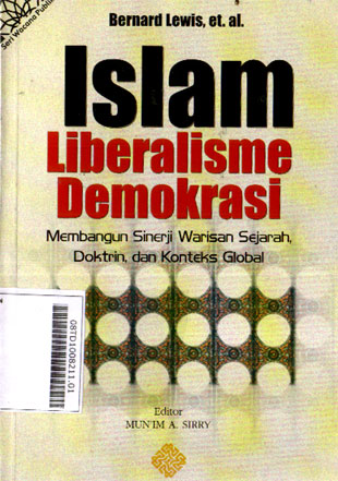 Islam Liberalisme Demokrasi : membangun sinerji warisan sejarah, doktrin, dan konteks global