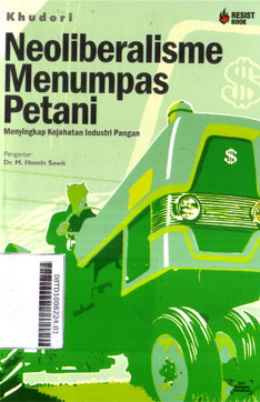 Neoliberalisme Menumpas Petani : menyingkap kejahatan industri pangan