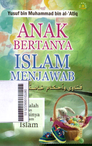 Anak Bertanya Islam Menjawab : masalah dan solusinya dalam Islam