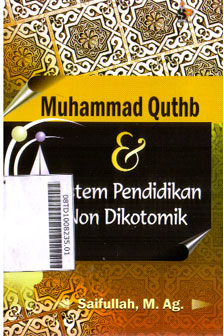 Muhammad Quthb Dan Sistem Pendidikan Non Dikotomik