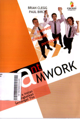 Instant Teamwork : 72 cara instan meningkatkan semangat tim