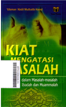 Kiat Mengatasi Masalah : dalam masalah-masalah ibadah dan muammalah