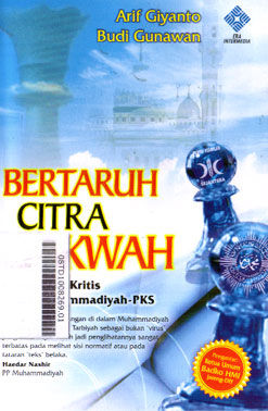 Bertaruh Citra Dakwah : membedah kritis friksi muhammadiyah-PKS