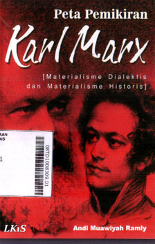 Peta Pemikiran Karl Marx : (materialisme dialektis dan materialisme historis)