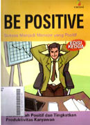 Be Positive sukses menjadi manajer yang positif-bersikaplah positif dan tingkatkan produktivitas karyawan
