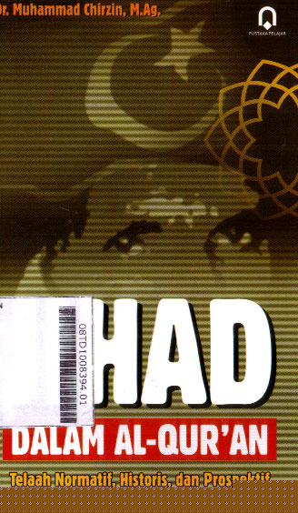 Jihad Dalam Al-Quran : telaah normatif, historis dan prospektif