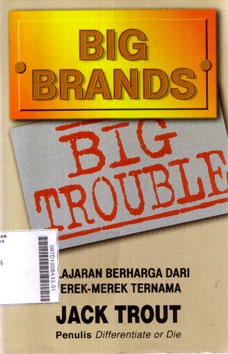 Big Brands Big Trouble : pelajaran berharga dari merek-merek ternama
