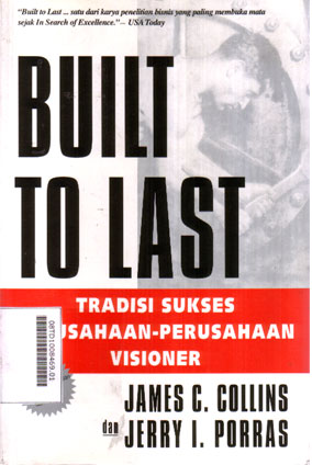 Built To Last : tradisi sukses perusahaan-perusahaan visioner