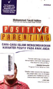 Positive Parenting : cara-cara islami mengembangkan karakter positif pada anak anda