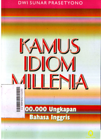 Kamus Idiom Millenia : 100.000 ungkapan bahasa Inggris