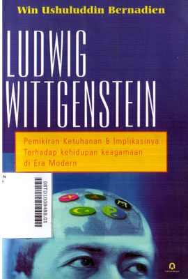 Ludwig Wittgenstein : pemikiran ketuhanan & implikasinya terhadap kehidupan keagamaan di era modern