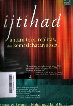 Ijtihad : antara teks, realitas, dan kemaslahatan sosial