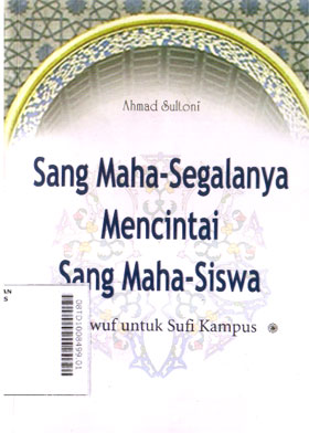 Sang Maha-Segalanya Mencintai Sang Maha-Siswa : tasawuf untuk sufi kampus