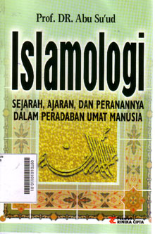 Islamologi : sejarah, ajaran, dan peranannya dalam peradaban umat manusia
