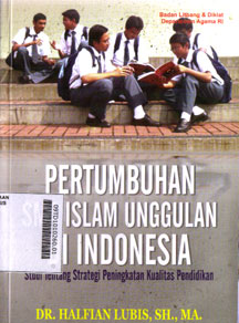 Pertumbuhan SMA Islam Unggulan di Indonseia : studi tentang strategi peningkatan kualitas pendidikan