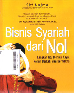 Bisnis Syariah Dari Nol : langkah jitu menempuh kaya, penuh berkah, dan bermakna