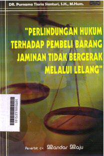 Perlindungan Hukum Terhadap Pembeli Barang Jaminan Tidak Bergerak Melalui Lelang