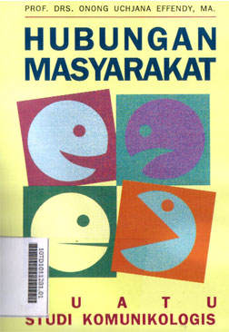Hubungan Masyarakat : suatu studi komunikologis