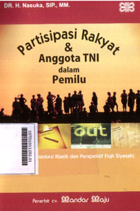 Partisipasi Rakyat dan Anggota TNI Dalam Pemilu : antara argumentasi klasik dan perspektif fiqh siyasah