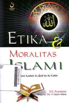 Etika & Moralitas Islami : berdasarkan ajaran al Qur\'an al Karim