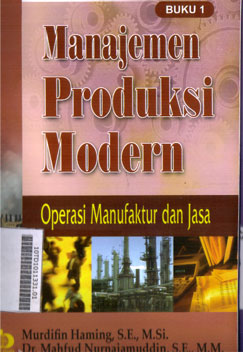 Manajemen Produksi Modern : operasi manufaktur dan jasa