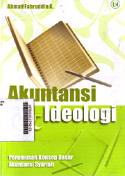 Akuntansi dan Ideologi : perumusan konsep dasar akuntansi syariah