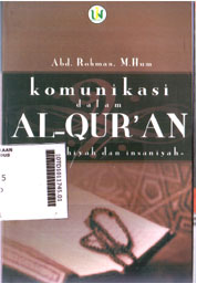 Komunikasi Dalam Al Qur\'an : relasi ilahiyah dan insaniyah