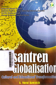 Pesantren And Globalisation : cultural and educational transformation at three Javanese Pesantren